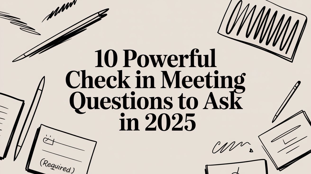 10 Powerful Check in Meeting Questions to Ask in 2025