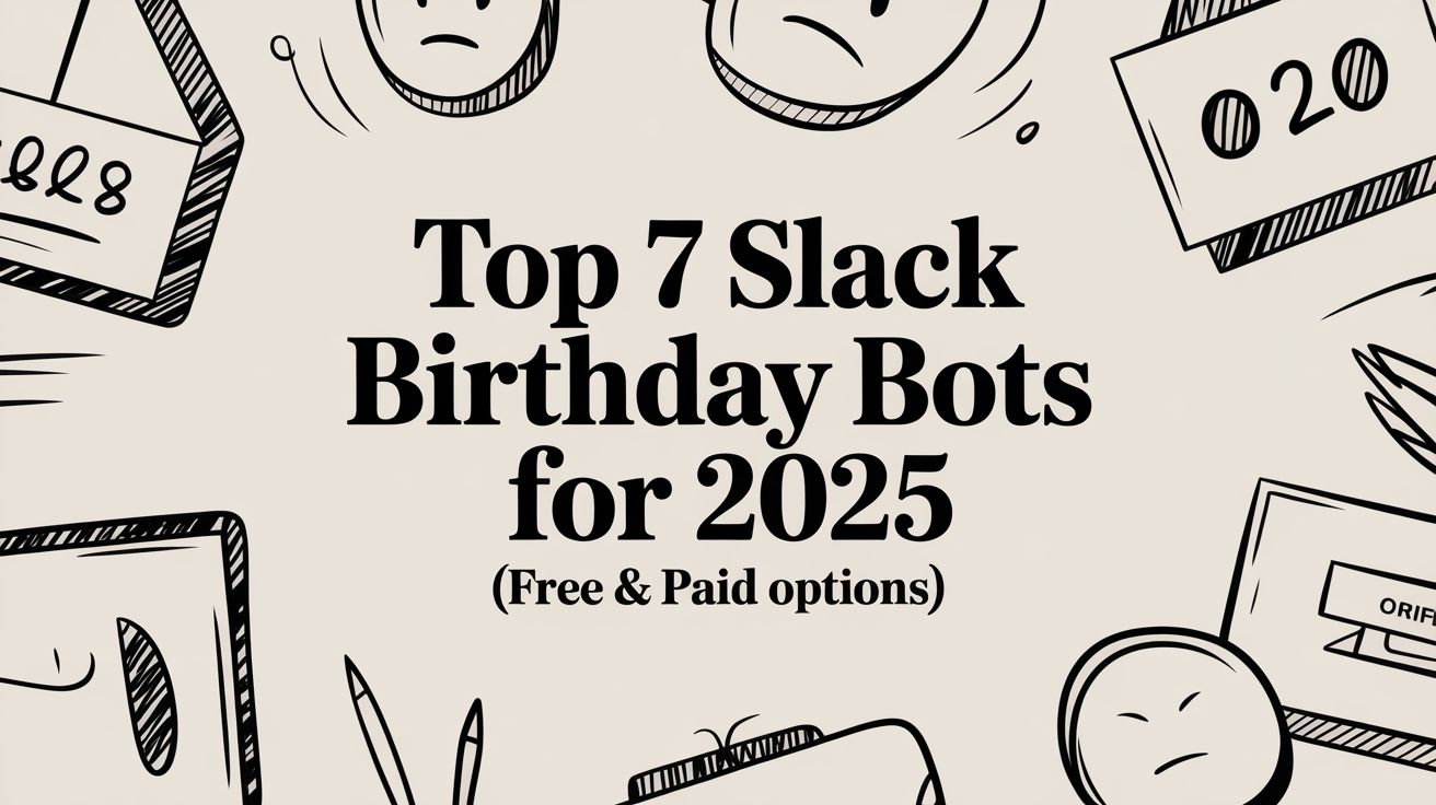 Top 7 Slack Birthday Bots for 2025 (Free & Paid Options)